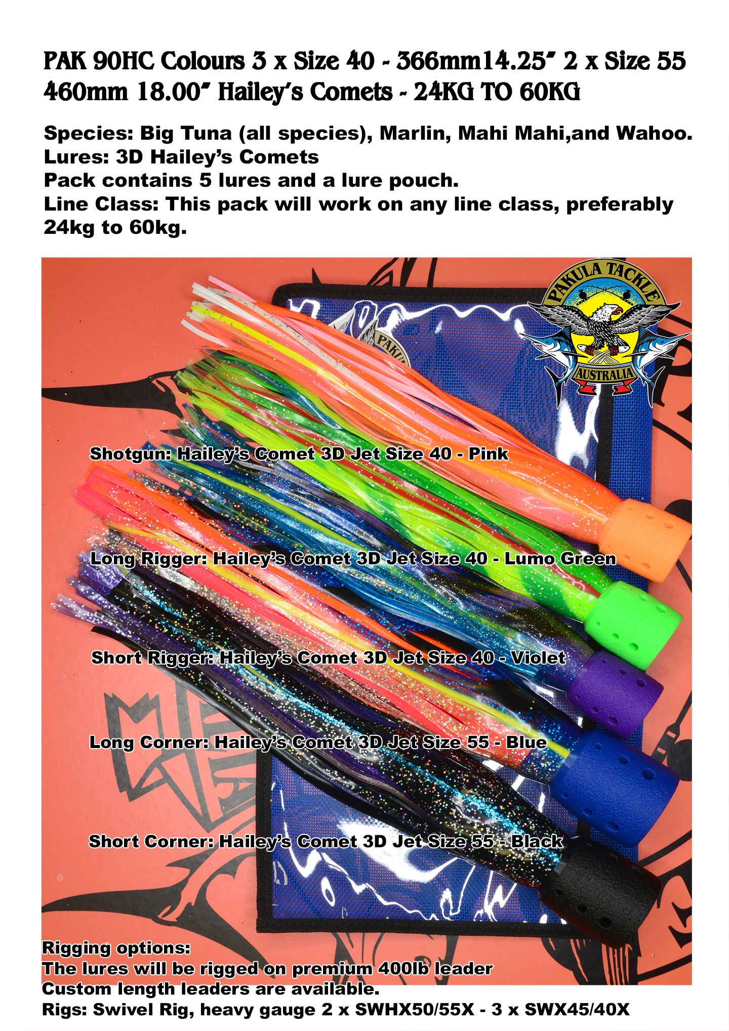 PAK 90 HC Colours Print - 3 x size 40 - 366mm 14.35" - 2 x size 55 - 460mm 18.00" Hailey's Comets - 37kg to 60kg 80lb to 130lb
