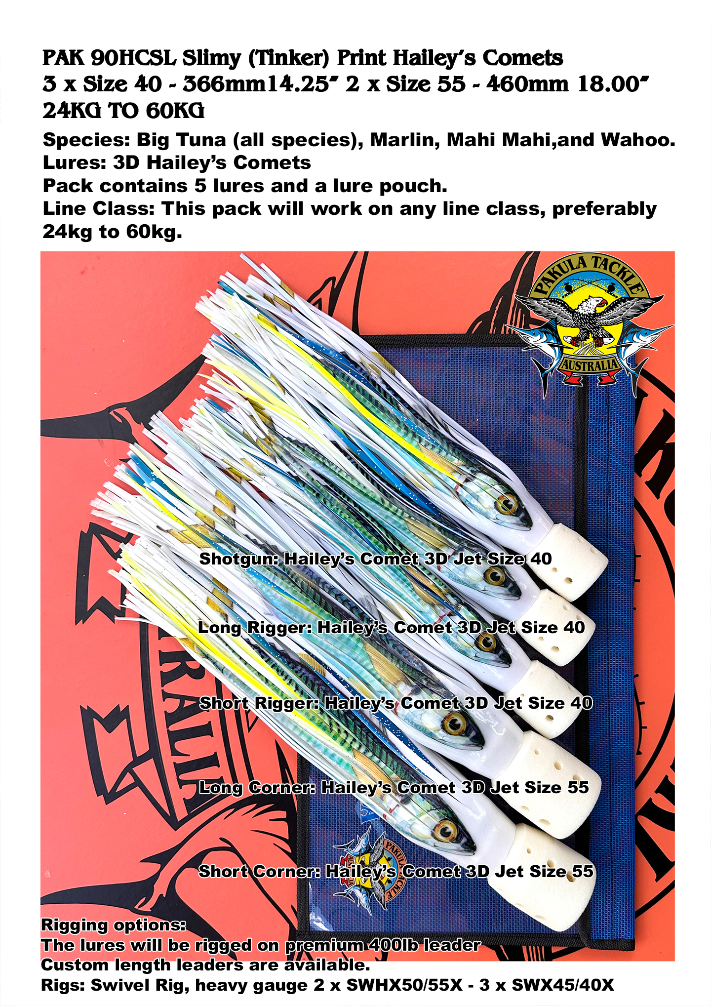 PAK 90 HCSL Slimy (Tinker) Print - 3 x size 40 - 366mm 14.35" - 2 x size 55 - 460mm 18.00" Hailey's Comets - 37kg to 60kg 80lb to 130lb